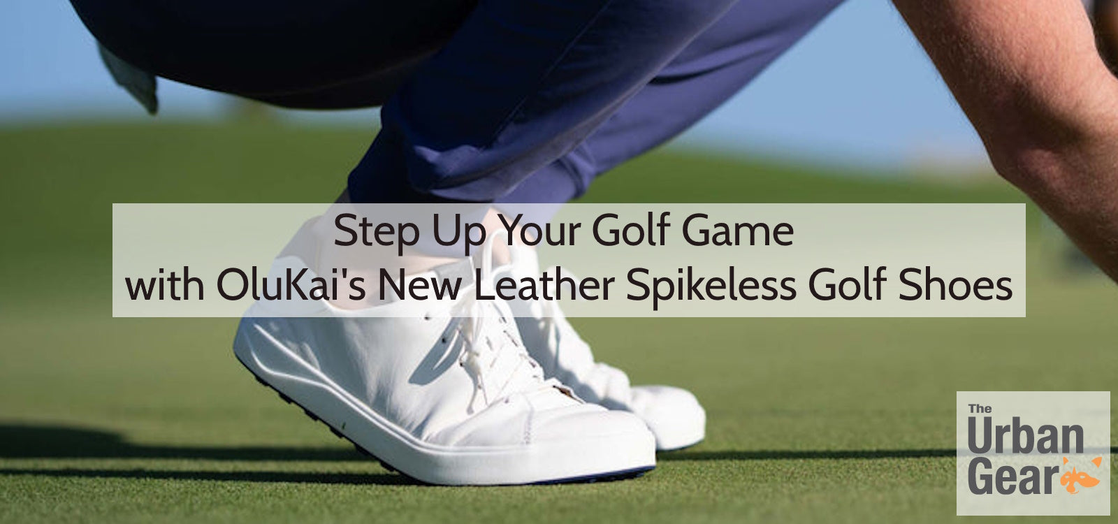 Step Up Your Golf Game with OluKai's New Leather Spikeless Golf Shoes